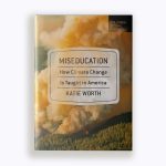 Miseducation: How Climate Change Is Taught in America book cover