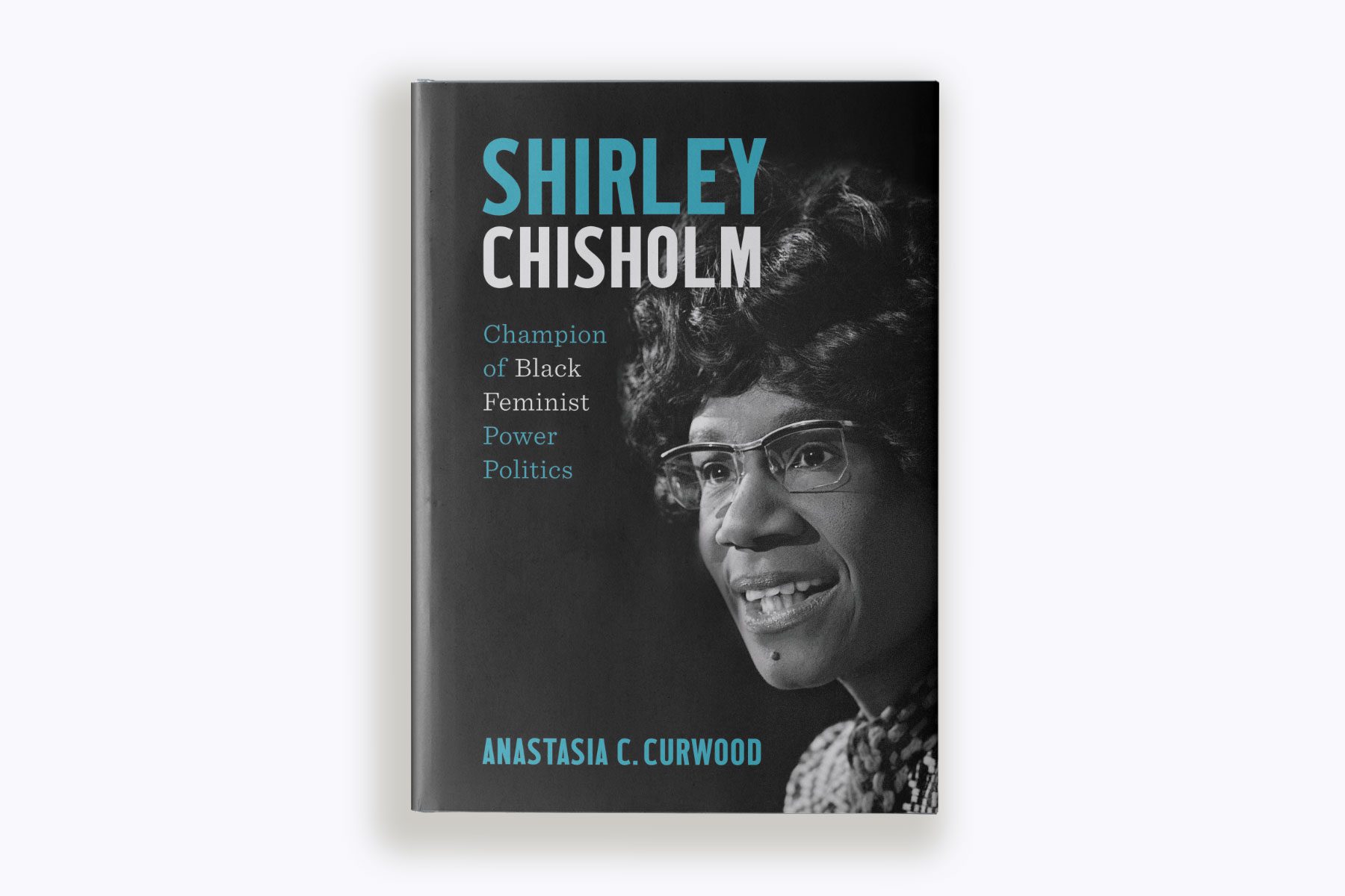 The cover of Anastacia Curwood's book, "Shirley Chisholm: Champion of Black Feminist Power Politics)