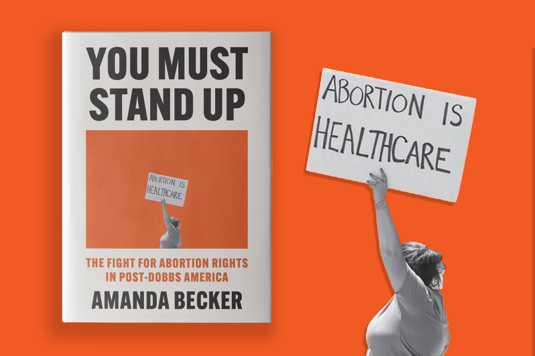 Image of a book cover titled "YOU MUST STAND UP" by Amanda Becker. The subtitle reads "The Fight for Abortion Rights in Post-Dobbs America." The cover features a black and white photograph of a person holding a sign that says "Abortion is Healthcare."