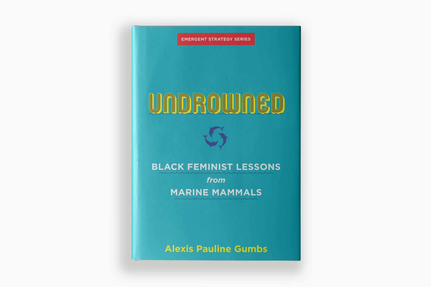 Book cover of "Undrowned: Black feminist lessons from marine mammals"