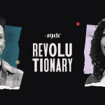 A collage image depicting The 19th's Revolutionary project.