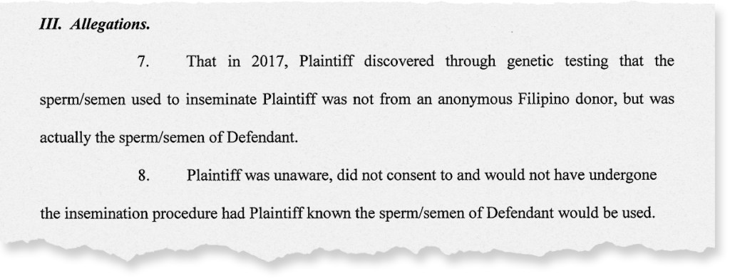 A torn paper excerpt from a legal document says the plaintiff discovered through genetic testing that the sperm used to inseminate her was not from an anonymous Filipino donor, but from the defendant, and that she had not consented to that.